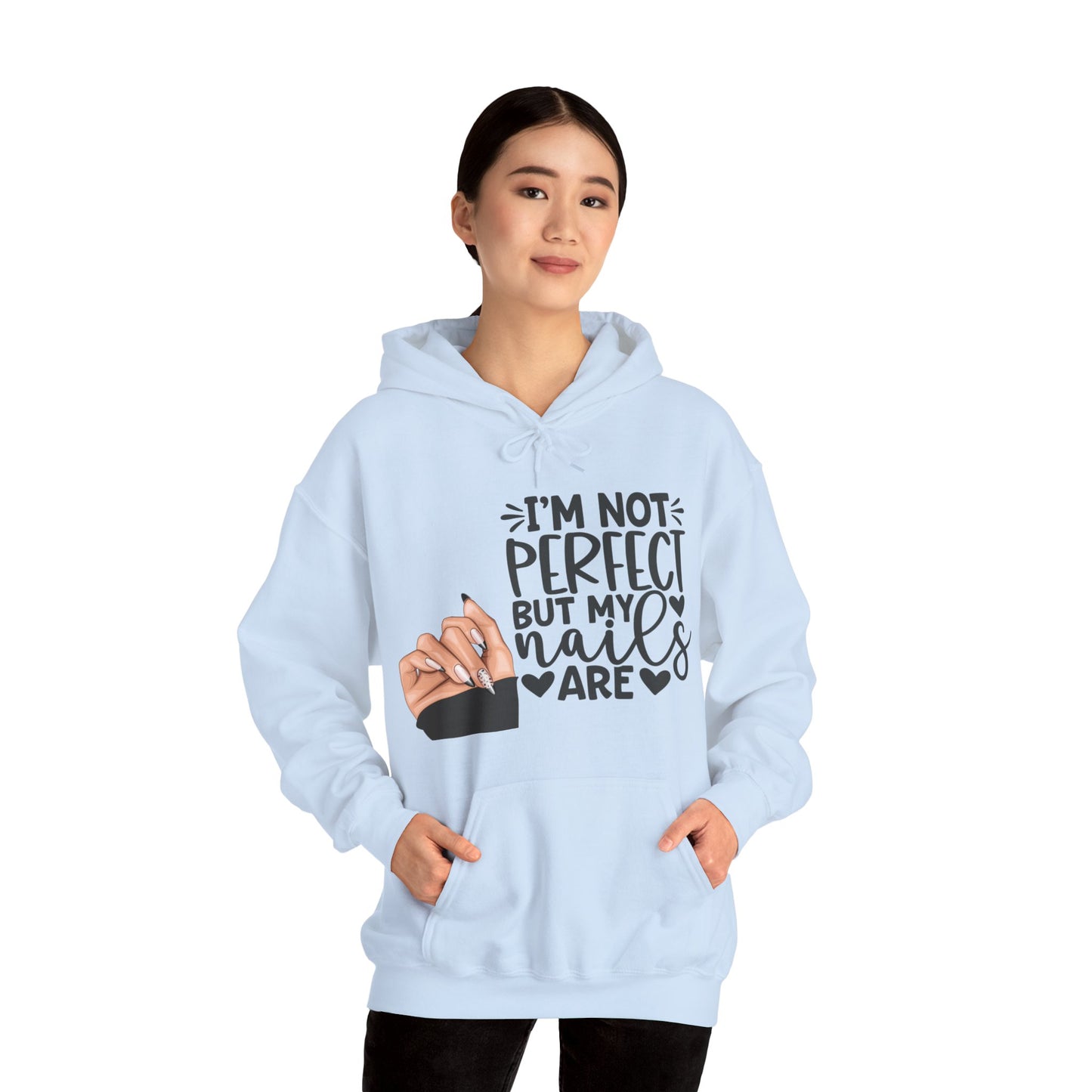 I'm Not Perfect, But My Nails Are Hooded Sweatshirt