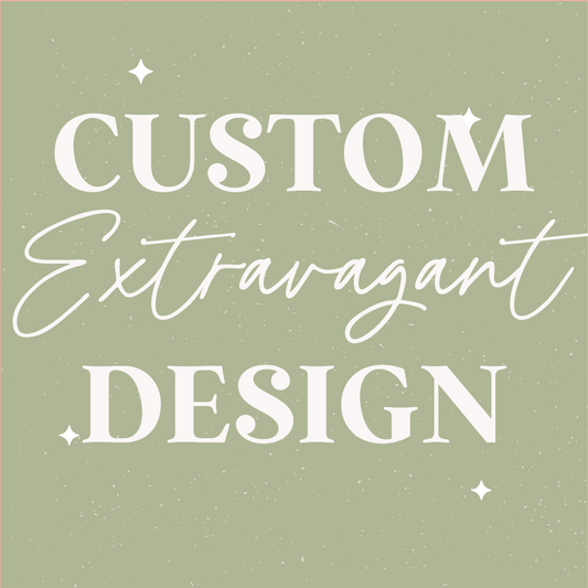 Custom Extravagant Design