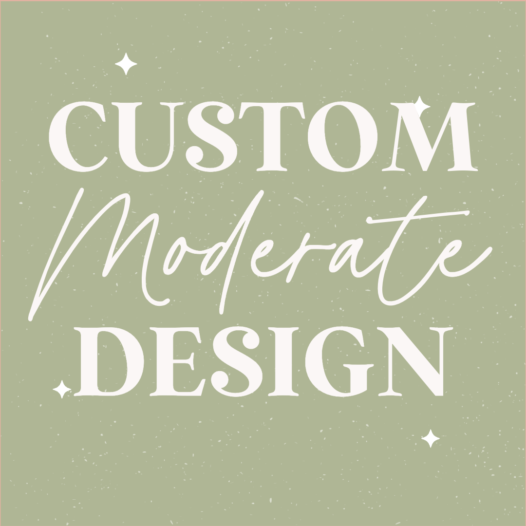 Custom Moderate Design